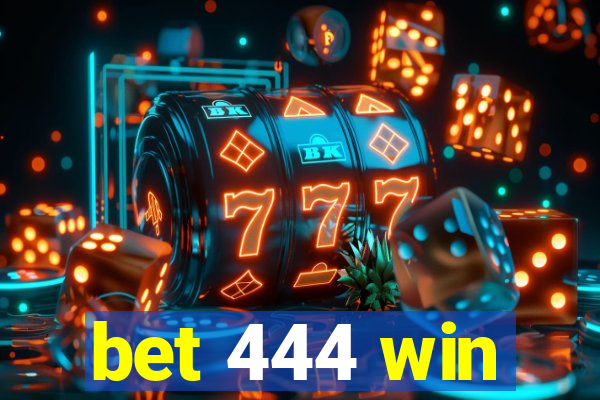 bet 444 win